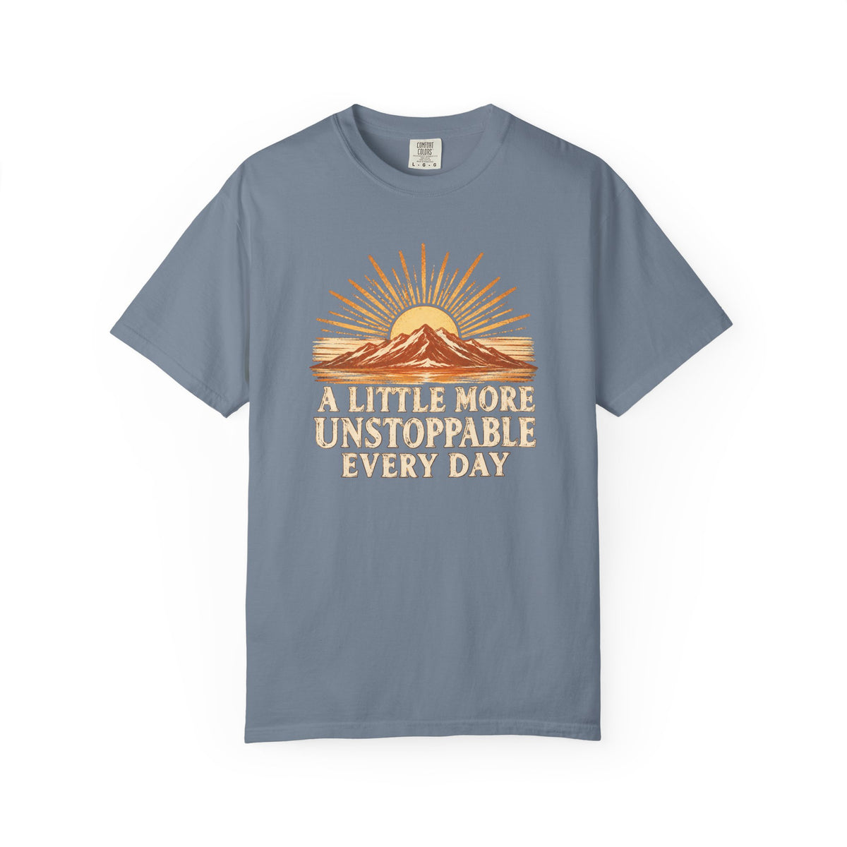 A Little More Unstoppable Every Day | Comfort Colors Tee