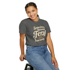 Somewhere Between Feral and Functioning T-Shirt | Comfort Colors 1717
