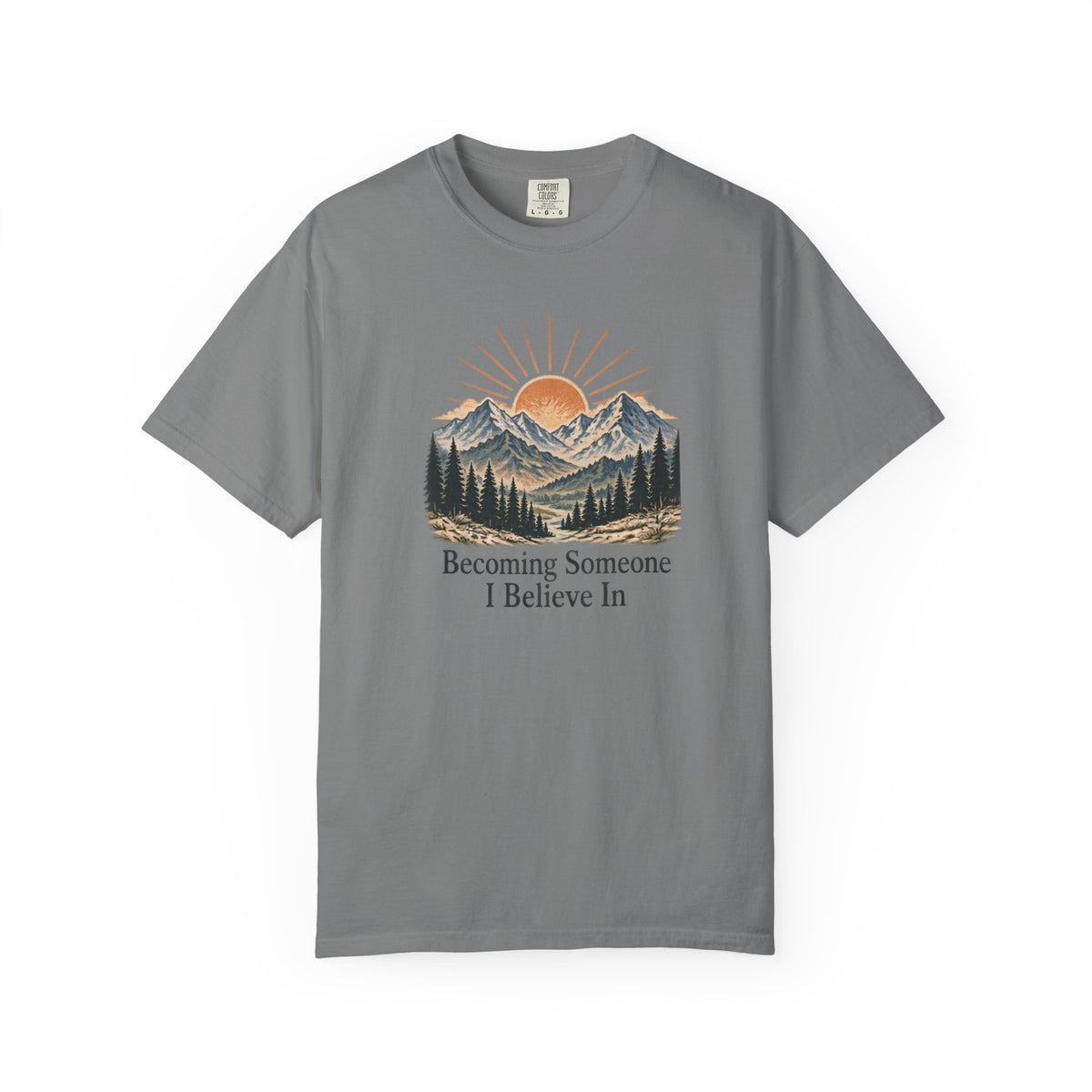 Becoming Someone I Believe In T-Shirt | Inspirational Mountain Graphic Tee | Comfort Colors 1717