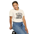 My Legs Have Filed a Formal Complaint | Funny Running T-Shirt | Comfort Colors 1717