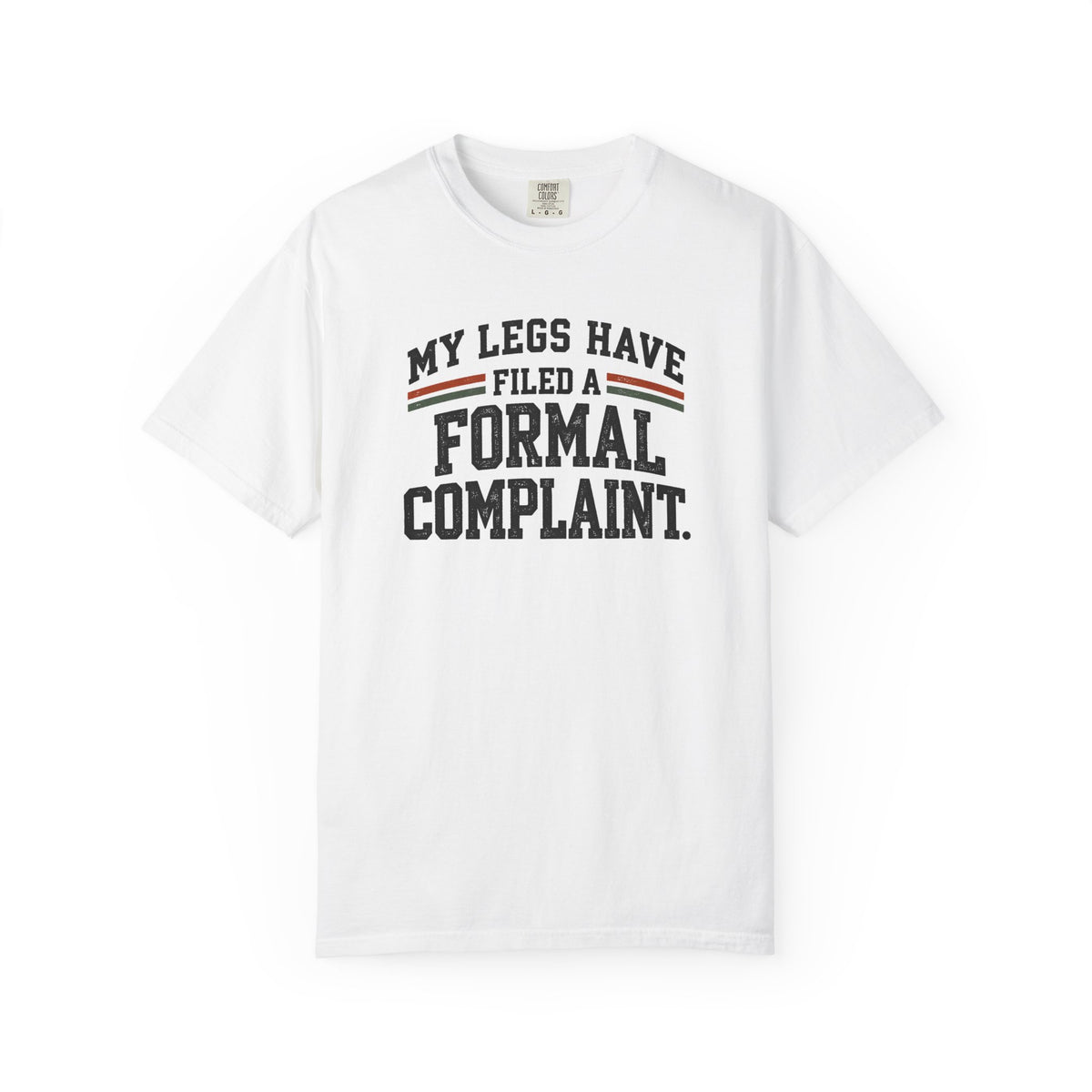 My Legs Have Filed a Formal Complaint | Funny Running T-Shirt | Comfort Colors 1717