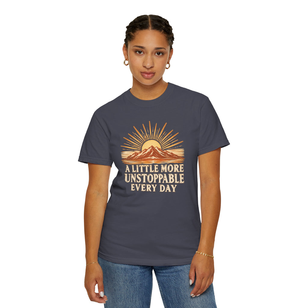 A Little More Unstoppable Every Day | Comfort Colors Tee