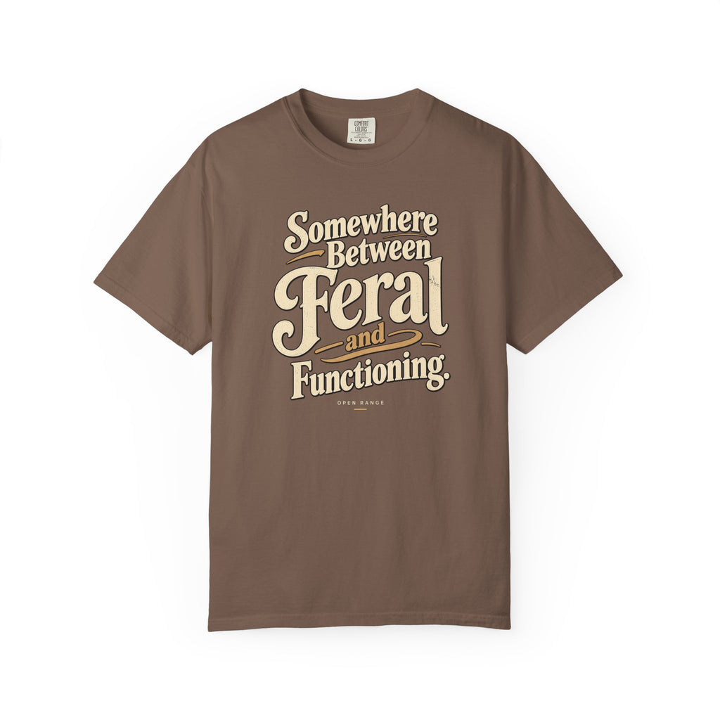 Somewhere Between Feral and Functioning T-Shirt | Comfort Colors 1717