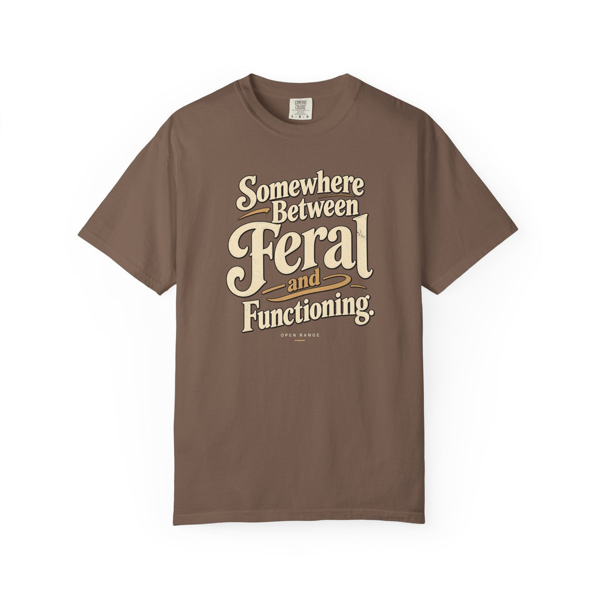 Somewhere Between Feral and Functioning T-Shirt | Comfort Colors 1717