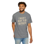 I Wasn't Made to Be Managed | Vintage Statement Graphic Tee