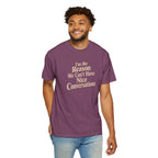 I'm the Reason We Can't Have Nice Conversations T-Shirt | Funny Sarcastic Tee | Comfort Colors 1717