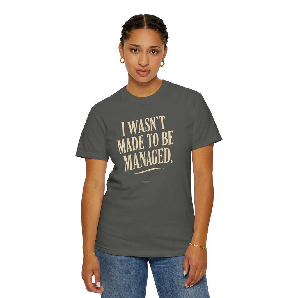 I Wasn't Made to Be Managed | Vintage Statement Graphic Tee