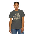 I Wasn't Made to Be Managed | Vintage Statement Graphic Tee