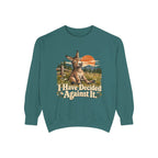 I Have Decided Against It DonkeyGarment-Dyed Sweatshirt