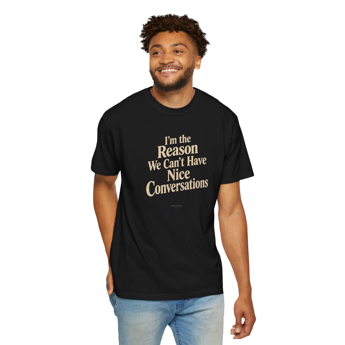 I'm the Reason We Can't Have Nice Conversations T-Shirt | Funny Sarcastic Tee | Comfort Colors 1717