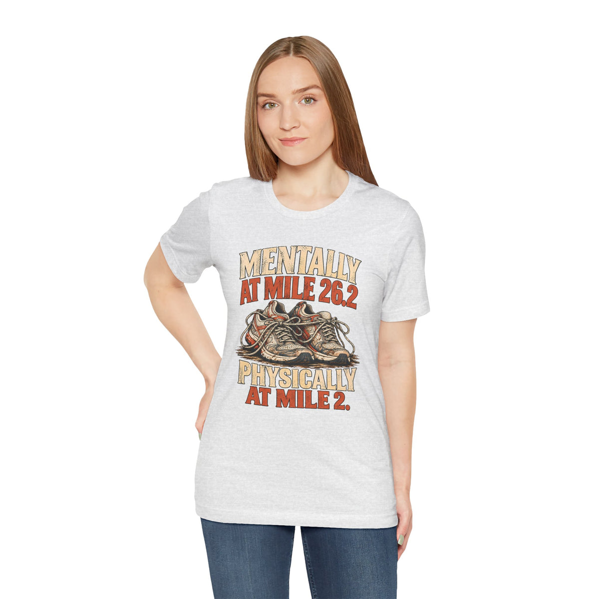 Mentally at Mile 26.2, Physically at Mile 2. Tee