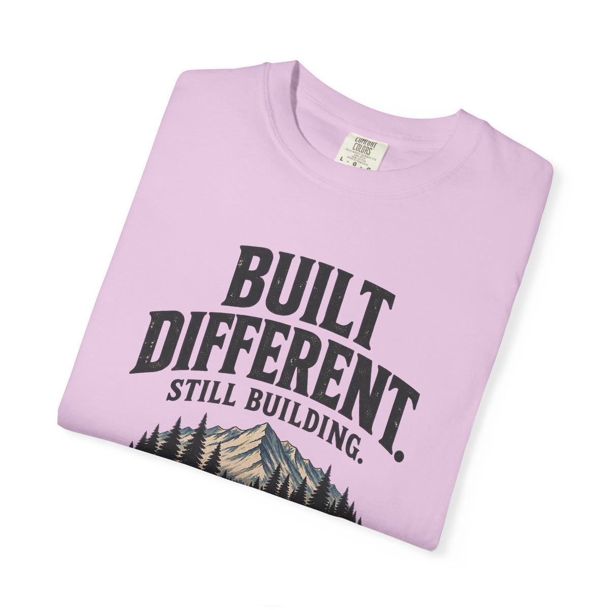 Built Different Still Building T-Shirt | Motivational Mountain Graphic Tee | Comfort Colors 1717