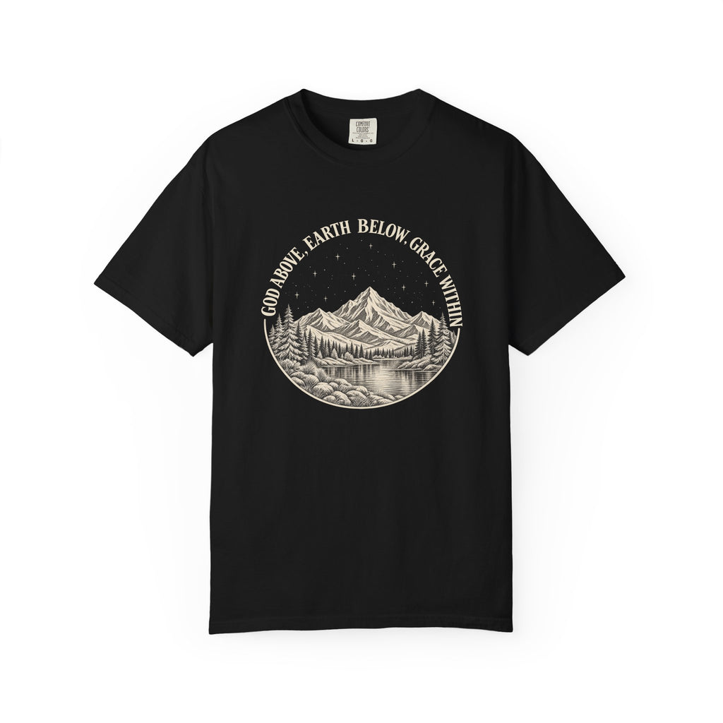 God Above, Earth Below, Grace Within Comfort Colors® T-Shirt