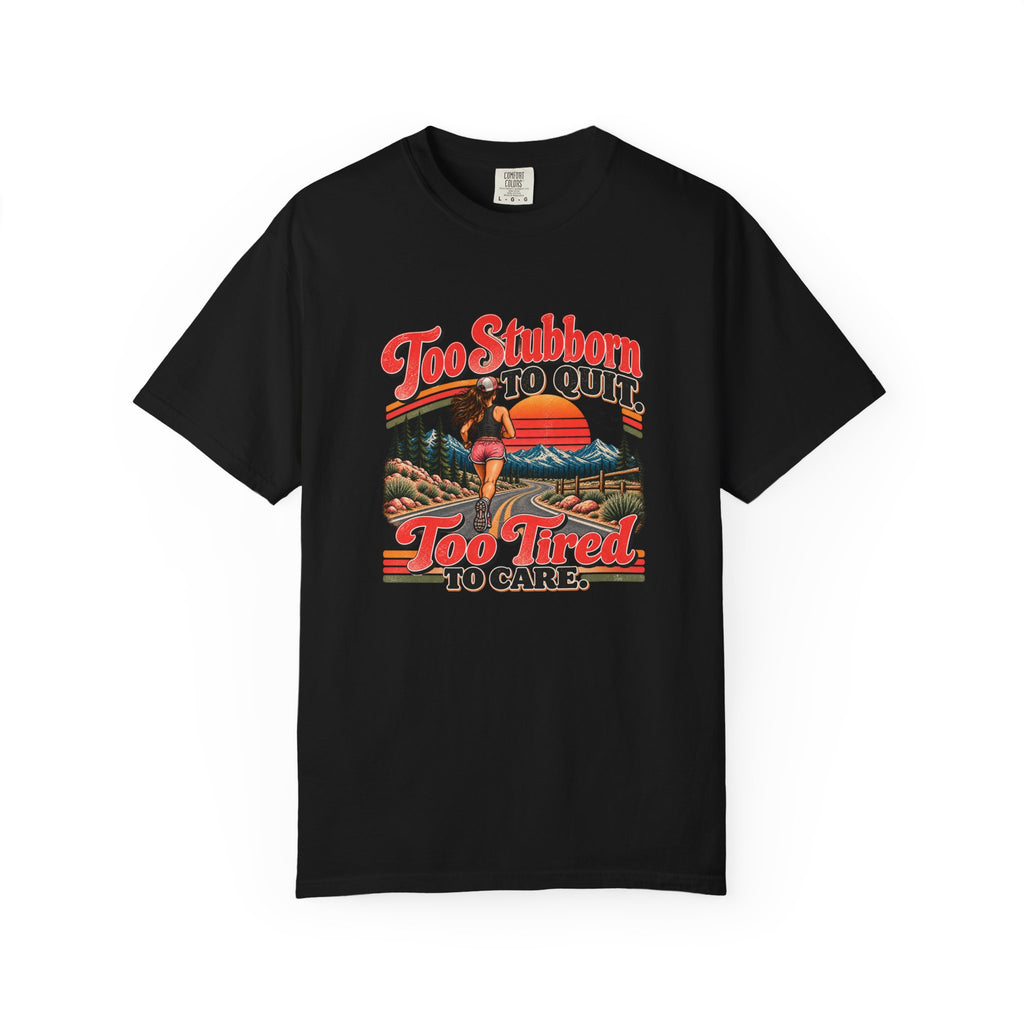 Too Stubborn to Quit T-Shirt | Funny Retro Running Graphic Tee