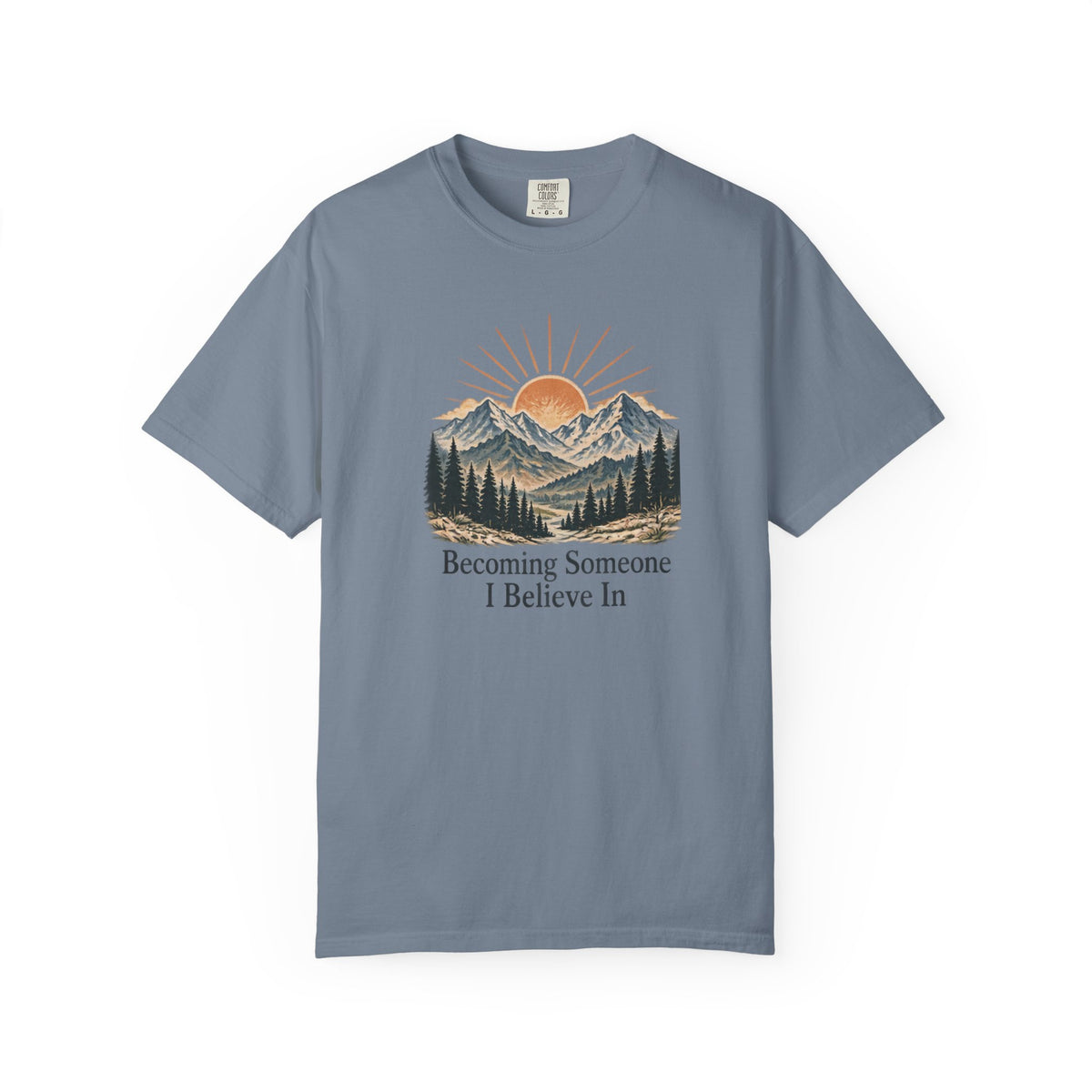 Becoming Someone I Believe In T-Shirt | Inspirational Mountain Graphic Tee | Comfort Colors 1717