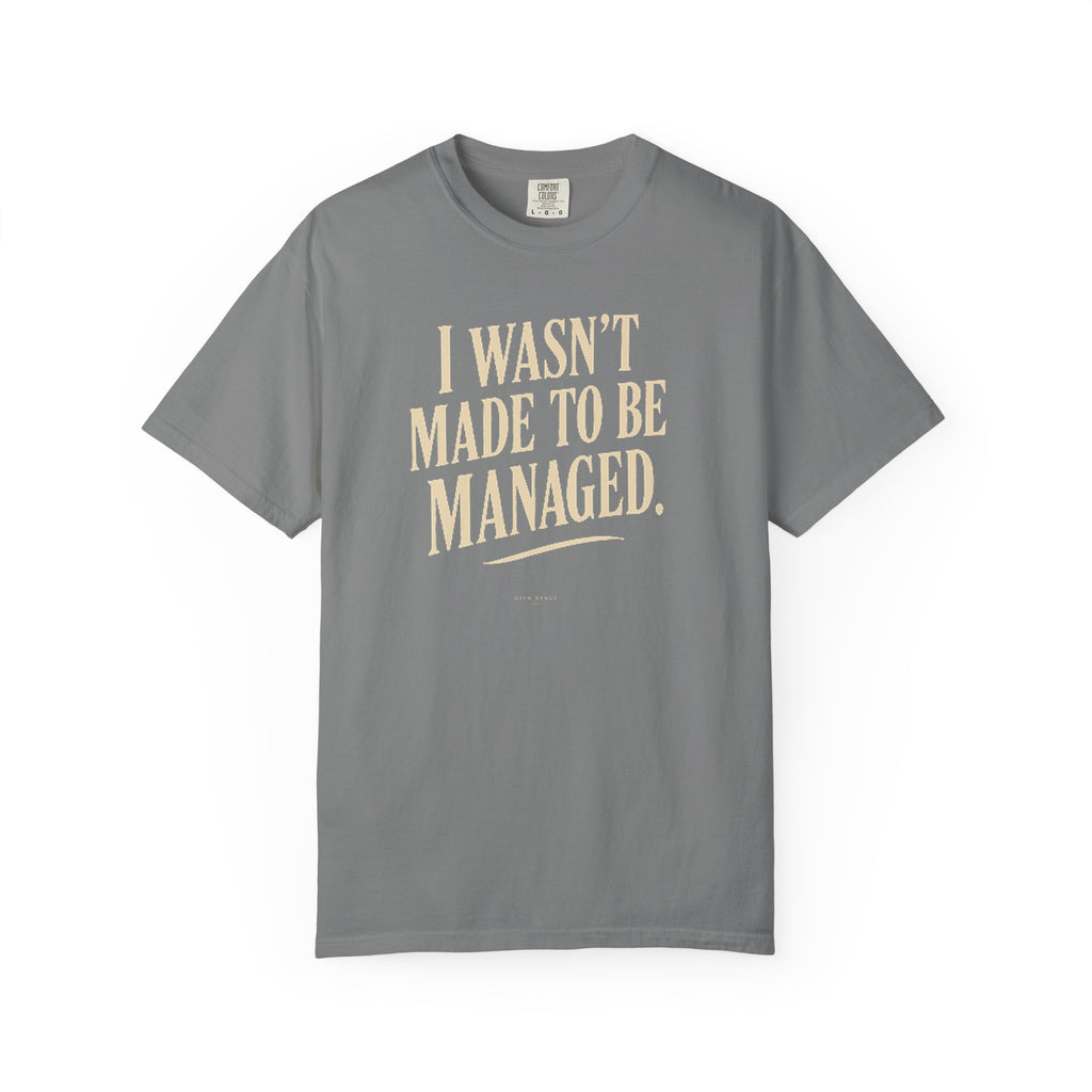 I Wasn't Made to Be Managed | Vintage Statement Graphic Tee