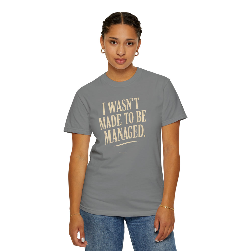 I Wasn't Made to Be Managed | Vintage Statement Graphic Tee