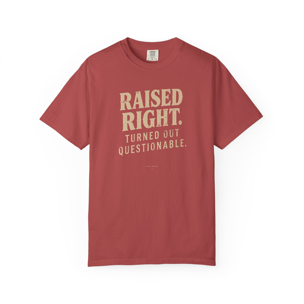 Raised Right Turned Out Questionable T-Shirt | Funny Graphic Tee | Comfort Colors 1717