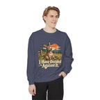 I Have Decided Against It DonkeyGarment-Dyed Sweatshirt