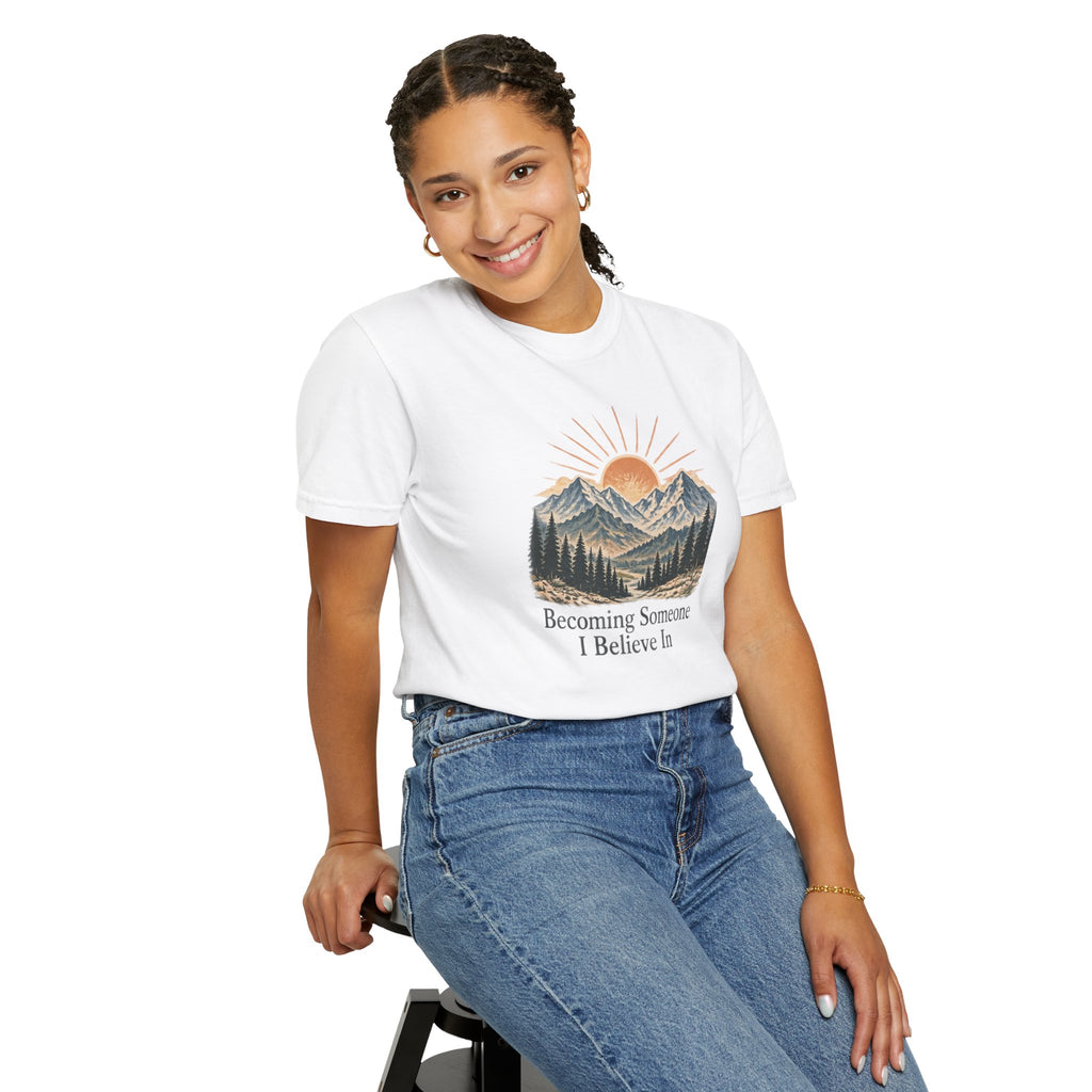 Becoming Someone I Believe In T-Shirt | Inspirational Mountain Graphic Tee | Comfort Colors 1717