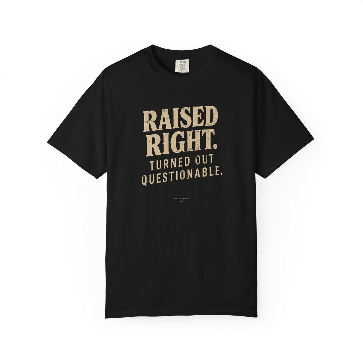 Raised Right Turned Out Questionable T-Shirt | Funny Graphic Tee | Comfort Colors 1717
