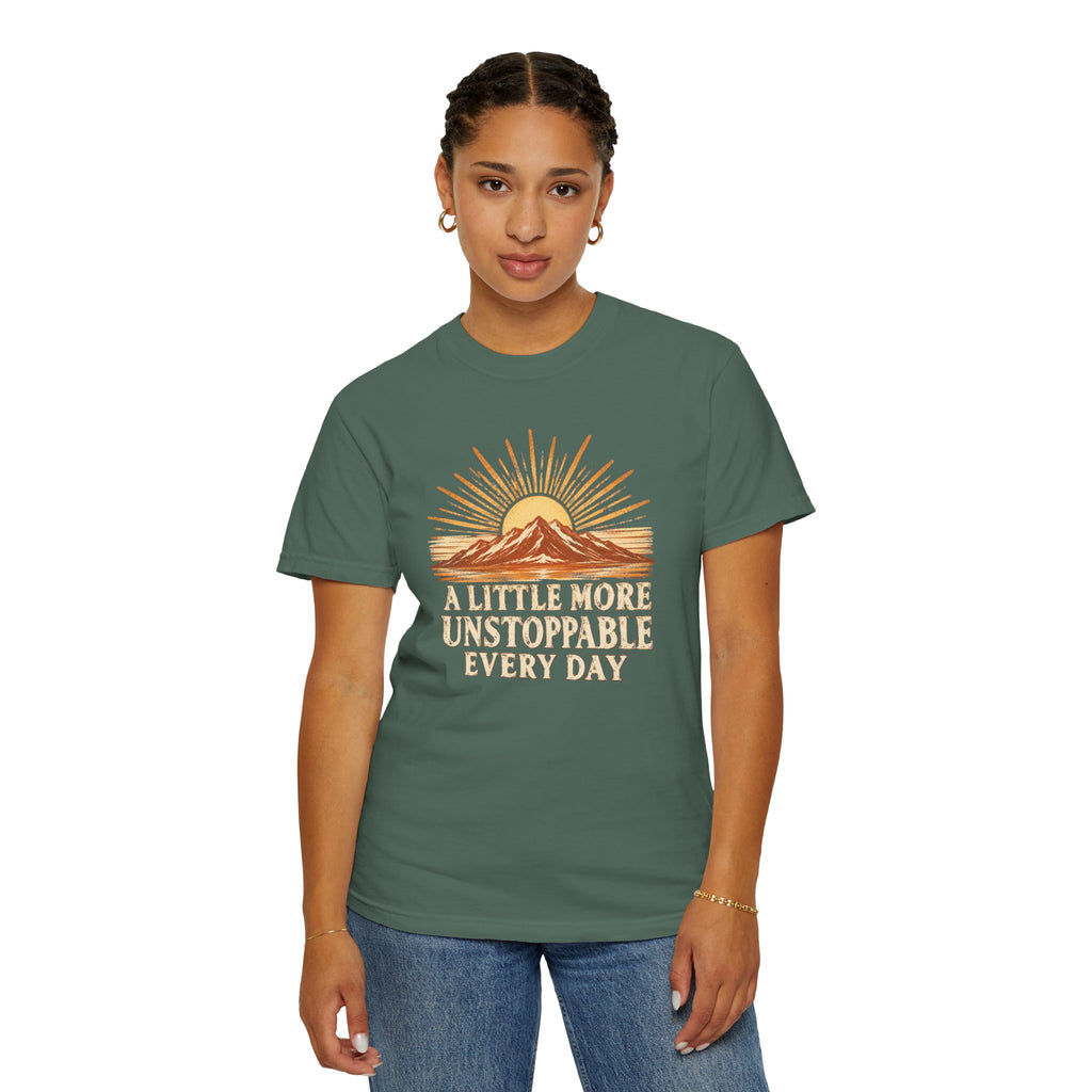 A Little More Unstoppable Every Day | Comfort Colors Tee