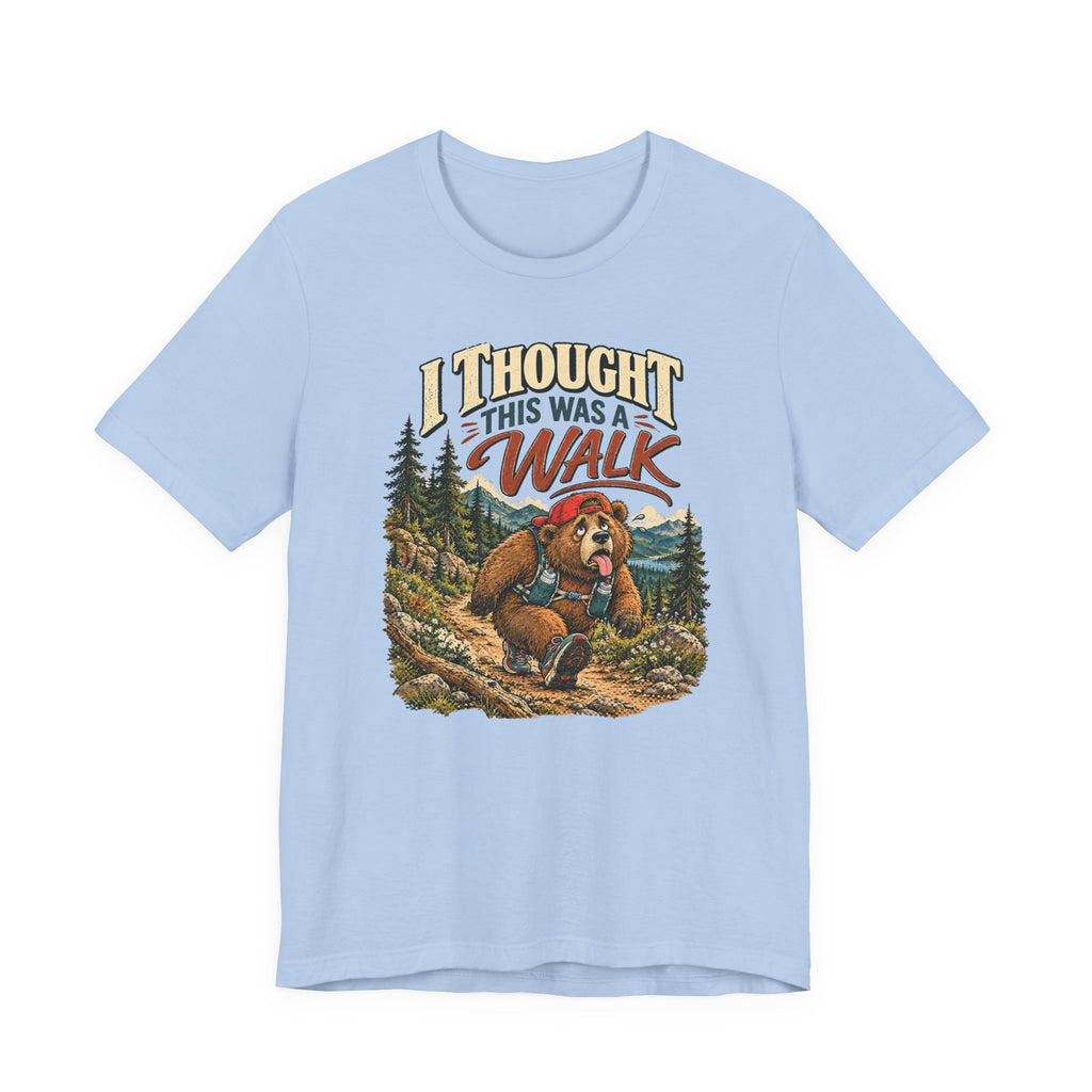 I Thought This Was a Walk Bear Hiking T-Shirt