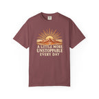 A Little More Unstoppable Every Day | Comfort Colors Tee