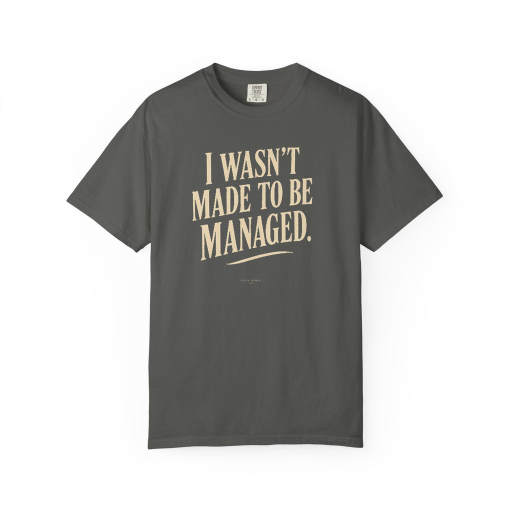 I Wasn't Made to Be Managed | Vintage Statement Graphic Tee