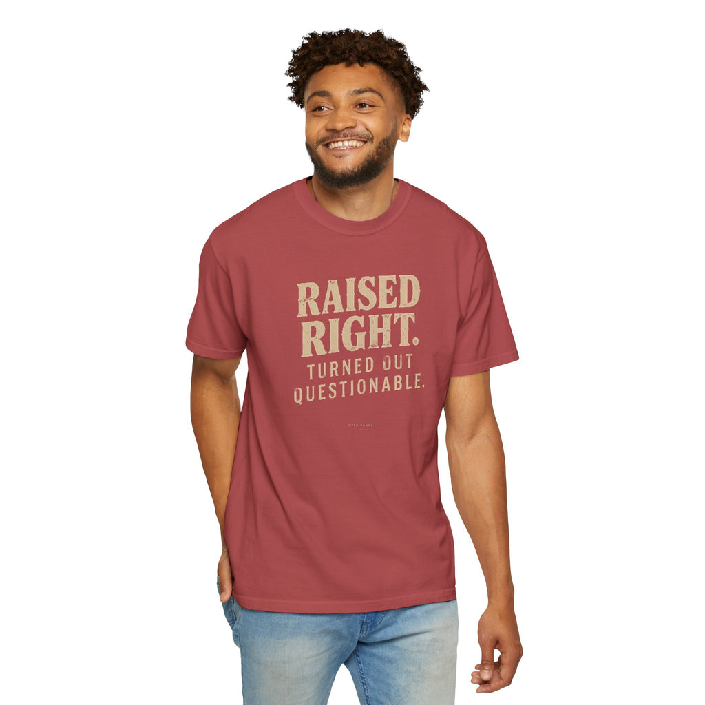 Raised Right Turned Out Questionable T-Shirt | Funny Graphic Tee | Comfort Colors 1717