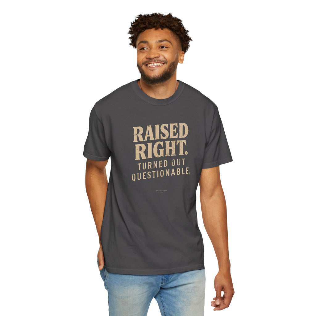 Raised Right Turned Out Questionable T-Shirt | Funny Graphic Tee | Comfort Colors 1717