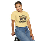 My Legs Have Filed a Formal Complaint | Funny Running T-Shirt | Comfort Colors 1717