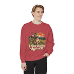 I Have Decided Against It DonkeyGarment-Dyed Sweatshirt