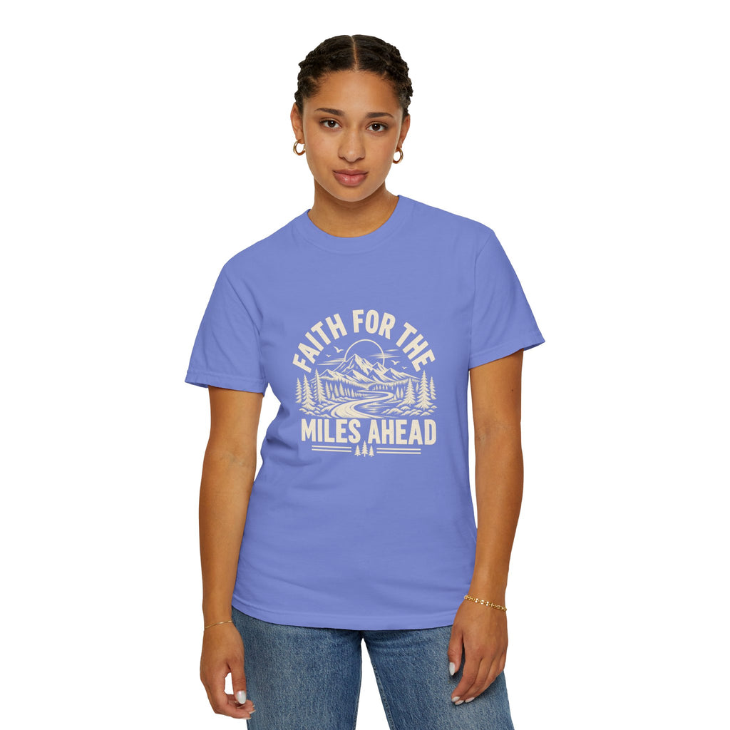 Faith for the Miles Ahead T-Shirt | Christian Outdoor Comfort Colors Tee