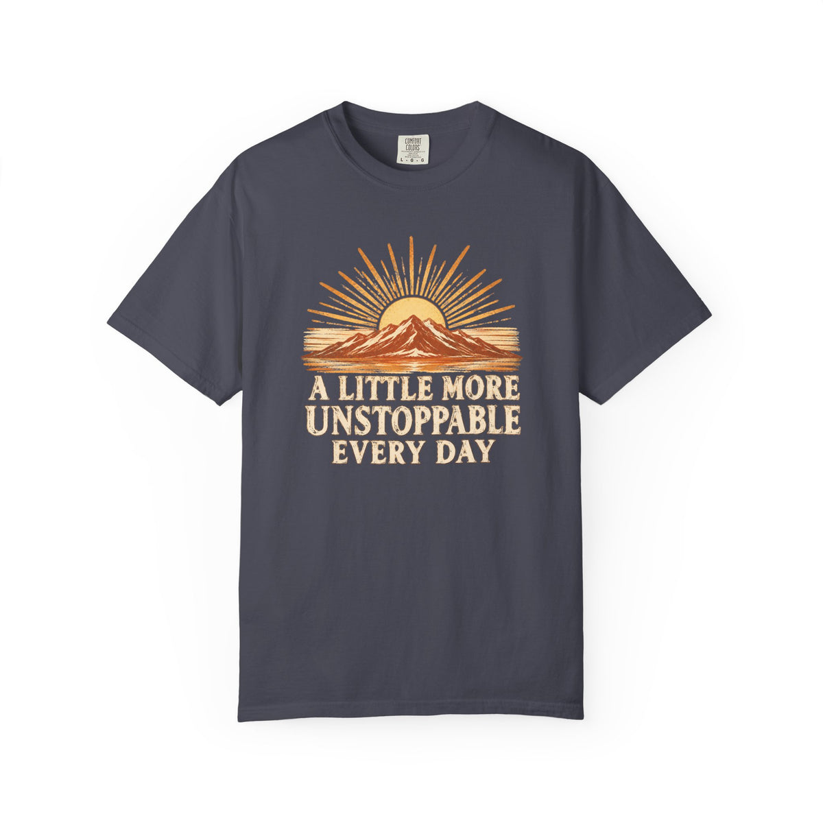 A Little More Unstoppable Every Day | Comfort Colors Tee