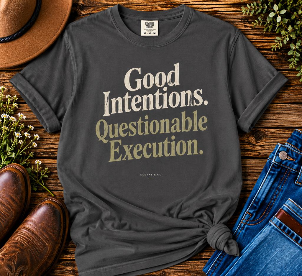 Good Intentions Questionable Execution T-Shirt | Funny Graphic Tee | Comfort Colors 1717