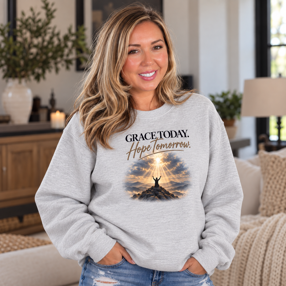 Grace Today. Hope Tomorrow. Faith Sweatshirt