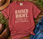 Raised Right Turned Out Questionable T-Shirt | Funny Graphic Tee | Comfort Colors 1717