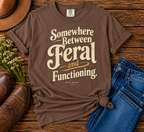 Somewhere Between Feral and Functioning T-Shirt | Comfort Colors 1717