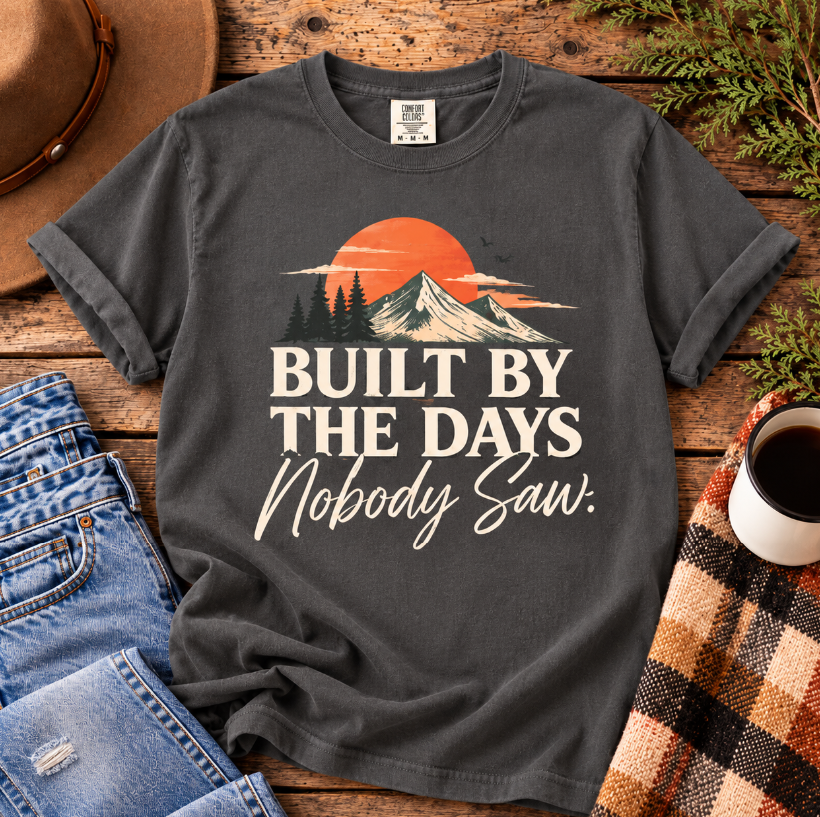 Built by the Days Nobody Saw T-Shirt | Western Graphic Tee